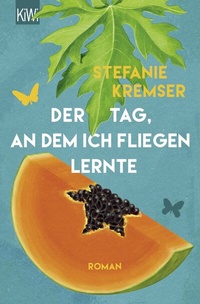 Abbildung von: Der Tag, an dem ich fliegen lernte - Kiepenheuer & Witsch