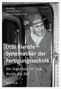 Cover: Otto Kienzle - Systematiker der Fertigungstechnik - Hanser