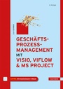Cover: Geschäftsprozessmanagement mit Visio, ViFlow und MS Project - Hanser