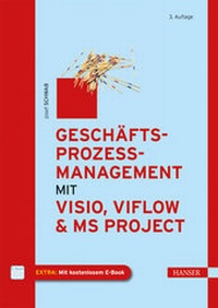 Abbildung von: Geschäftsprozessmanagement mit Visio, ViFlow und MS Project - Hanser