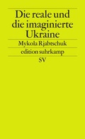 Cover: Die reale und die imaginierte Ukraine - Suhrkamp