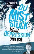 Cover: Du Mistst&uuml;ck - Meine Depression und ich - Fischer Taschenbuch