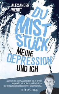 Abbildung von: Du Miststück - Meine Depression und ich - Fischer Taschenbuch