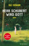 Cover: Herr Schubert wird Gott - FISCHER Scherz