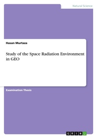 Abbildung von: Study of the Space Radiation Environment in GEO - GRIN Verlag