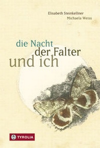Abbildung von: die Nacht, der Falter und ich - Tyrolia