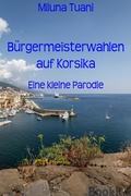Cover: B&uuml;rgermeisterwahlen auf Korsika - BookRix