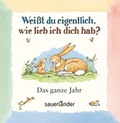 Cover: Wei&szlig;t du eigentlich, wie lieb ich dich hab? Das ganze Jahr - FISCHER Sauerl&auml;nder