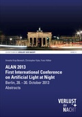 Cover: ALAN 2013 - First International Conference on Artificial Light at Night : abstracts - Universit&auml;tsverlag der TU Berlin