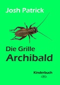 Cover: Die Grille Archibald - AAVAA Verlag
