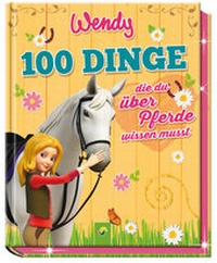 Abbildung von: Wendy - 100 Dinge, die du über Pferde wissen musst - Schwager & Steinlein