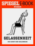 Cover: Gelassenheit - Die Kunst der Seelenruhe - Spiegel-Verlag