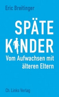 Enlarge image Cover: Späte Kinder - Christoph Links Verlag