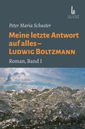 Cover: Meine letzte Antwort auf alles - Ludwig Boltzmann - Living Edition/STARNA