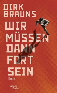 Abbildung von: Wir müssen dann fort sein - Galiani Berlin