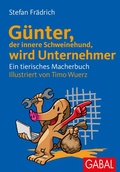 Cover: G&uuml;nter, der innere Schweinehund, wird Unternehmer - GABAL
