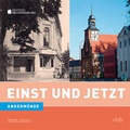 Cover: Einst und Jetzt - Angerm&uuml;nde (Band 43) - Verlag f&uuml;r Berlin-Brandenburg