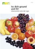 Cover: Iss dich gesund und fit! - Lebensmittel unter der Lupe - Schullizenz - Bundesanstalt f&uuml;r Landwirtschaft und Ern&auml;hrung