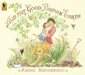 Cover: And the Good Brown Earth - Candlewick Press,U.S.