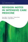 Cover: Revision Notes in Intensive Care Medicine - Oxford University Press