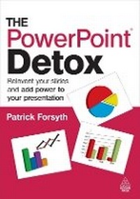 Abbildung von: The PowerPoint Detox - Kogan Page Ltd
