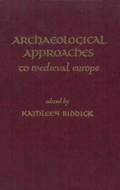 Cover: Archaeological Approaches to Medieval Europe - Medieval Institute Publications