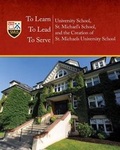 Cover: To Learn, To Lead, To Serve - St. Michaels University School