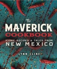 Abbildung von: The Maverick Cookbook: Iconic Recipes & Tales from New Mexico - Leaf Storm Press