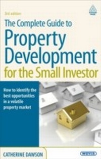 Abbildung von: The Complete Guide to Property Development for the Small Investor - Kogan Page Ltd
