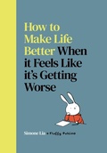 Cover: How to Make Life Better When it Feels Like it's Getting Worse - Jonathan Cape
