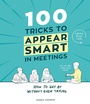 Cover: 100 Tricks to Appear Smart In Meetings - Square Peg