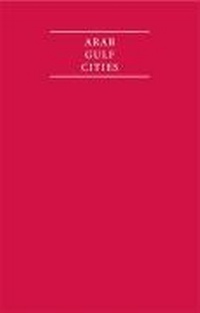 Abbildung von: Arab Gulf Cities 4 Volume Hardback Set - Archive Editions