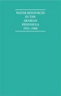 Abbildung von: Water Resources in the Arabian Peninsula 1921-1960 2 Volume Hardback Set - Archive Editions
