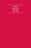 Cover: China Political Reports 1961-1970 3 Volume Hardback Set - Cambridge Archive Editions