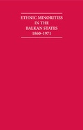 Cover: Ethnic Minorities in the Balkan States 1860-1971 6 Volume Hardback Set - Cambridge Archive Editions