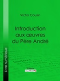 Cover: Introduction aux oeuvres du P&egrave;re Andr&eacute; - Ligaran