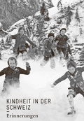Cover: Kindheit in der Schweiz. Erinnerungen - Limmat Verlag