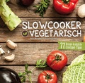 Cover: Slowcooker vegetarisch - Presseb&uuml;ro gfra