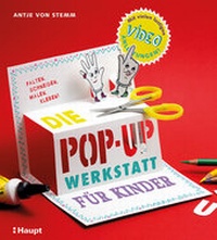 Abbildung von: Die Pop-up-Werkstatt für Kinder - Haupt Verlag