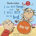 Cover: Charlie and Lola's I Am Not Sleepy and I Will Not Go to Bed Pop-Up - Candlewick Press,U.S.