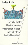 Cover: Die fabelhaften Heldentaten des vollendeten Narren und Meisters Mulla Nasrudin - Verlag Herder