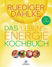 Abbildung von: Das Lebensenergie-Kochbuch - Arkana