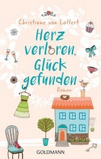 Abbildung von: Herz verloren, Glück gefunden - Goldmann