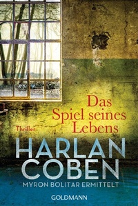Abbildung von: Das Spiel seines Lebens - Myron Bolitar ermittelt - Goldmann