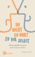 Cover: Sei nicht so hart zu dir selbst - K&ouml;sel