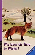 Cover: Wie leben die Tiere im Winter? - Ravensburger