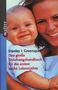 Cover: Das grosse Erziehungshandbuch f&uuml;r die ersten sechs Lebensjahre - Patmos