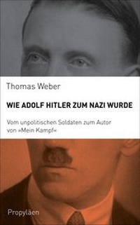 Abbildung von: Wie Adolf Hitler zum Nazi wurde - Propyläen