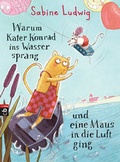 Cover: Warum Kater Konrad ins Wasser sprang und eine Maus in die Luft ging - cbj