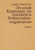 Cover: Die soziale Konstruktion von Geschlecht in Professionalisierungsprozessen - Campus